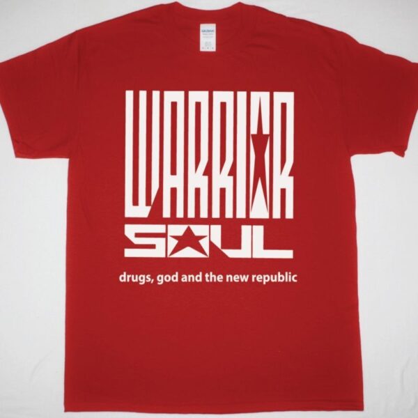 WARRIOR SOUL DRUGS GOD AND THE NEW REPUBLIC NEW RED T SHIRT