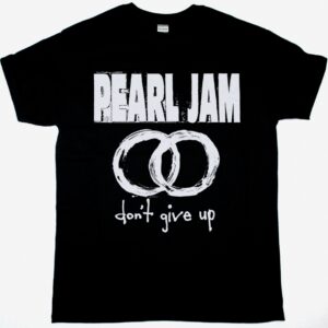PEARL JAM DON’T GIVE UP NEW BLACK T SHIRT